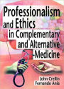 Professionalism and Ethics in Complementary and Alternative Medicine / Edition 1