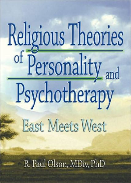 Religious Theories of Personality and Psychotherapy: East Meets West / Edition 1