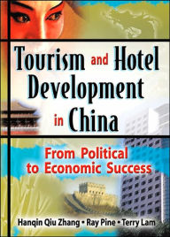 Title: Tourism and Hotel Development in China: From Political to Economic Success / Edition 1, Author: Ray J Pine