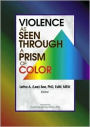 Violence as Seen Through a Prism of Color / Edition 1