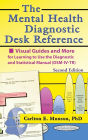 The Mental Health Diagnostic Desk Reference: Visual Guides and More for Learning to Use the Diagnostic and Statistical Manual (DSM-IV-TR), Second / Edition 1