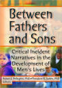 Between Fathers and Sons: Critical Incident Narratives in the Development of Men's Lives