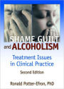 Shame, Guilt, and Alcoholism: Treatment Issues in Clinical Practice, Second Edition / Edition 1