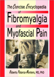 Title: The Concise Encyclopedia of Fibromyalgia and Myofascial Pain, Author: Roberto Patarca Montero