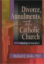 Divorce, Annulments, and the Catholic Church: Healing or Hurtful? / Edition 1
