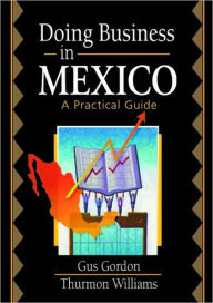 Title: Doing Business in Mexico: A Practical Guide / Edition 1, Author: Robert E Stevens