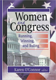 Title: Women and Congress: Running, Winning, and Ruling / Edition 1, Author: Karen O'Connor