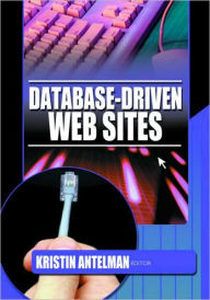 Title: Database-Driven Web Sites / Edition 1, Author: Kristin Antelman