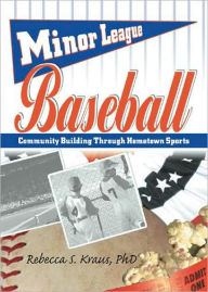 Title: Minor League Baseball: Community Building Through Hometown Sports / Edition 1, Author: Frank Hoffmann