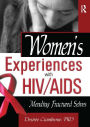 Women's Experiences with HIV/AIDS: Mending Fractured Selves / Edition 1
