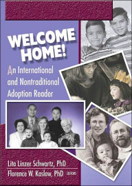 Title: Welcome Home!: An International and Nontraditional Adoption Reader / Edition 1, Author: Lita Linzer Schwartz