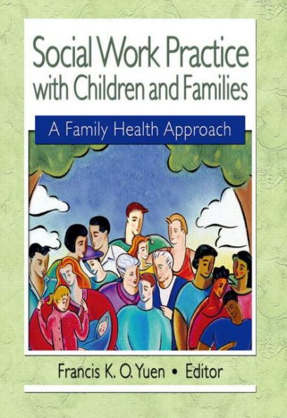 Social Work Practice with Children and Families: A Family Health Approach / Edition 1