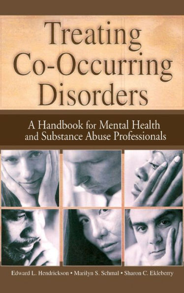Treating Co-Occurring Disorders: A Handbook for Mental Health and Substance Abuse Professionals