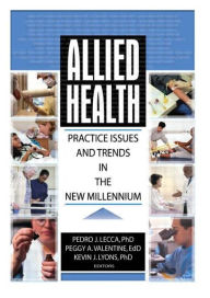 Title: Allied Health: Practice Issues and Trends into the New Millennium / Edition 1, Author: Kevin Lyons