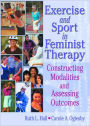 Exercise and Sport in Feminist Therapy: Constructing Modalities and Assessing Outcomes