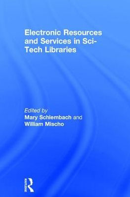 Electronic Resources and Services in Sci-Tech Libraries / Edition 1