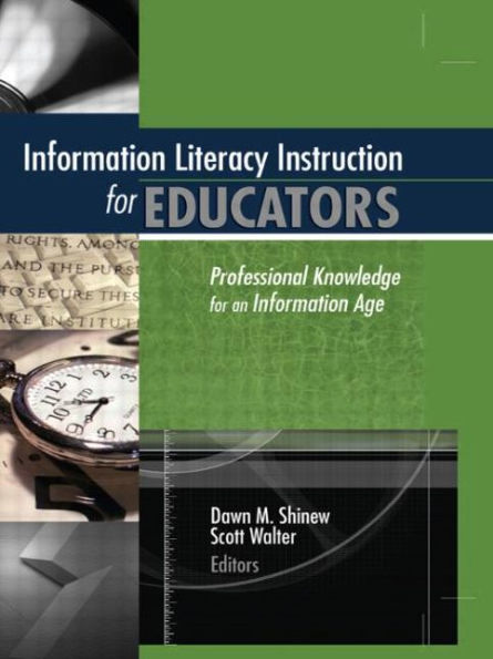 Information Literacy Instruction for Educators: Professional Knowledge for an Information Age / Edition 1