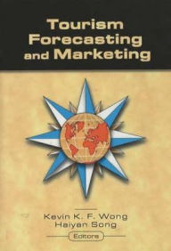 Title: Tourism Forecasting and Marketing / Edition 1, Author: Kevin Wong