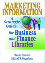 Marketing Information: A Strategic Guide for Business and Finance Libraries