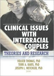 Title: Clinical Issues with Interracial Couples: Theories and Research / Edition 1, Author: Volker Thomas