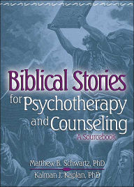 Title: Biblical Stories for Psychotherapy and Counseling: A Sourcebook / Edition 1, Author: Kalman Kaplan