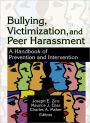 Bullying, Victimization, and Peer Harassment: A Handbook of Prevention and Intervention / Edition 1