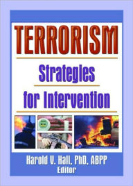 Title: Terrorism: Strategies for Intervention / Edition 1, Author: Harold Hall V