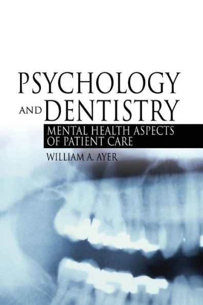Psychology and Dentistry: Mental Health Aspects of Patient Care / Edition 1