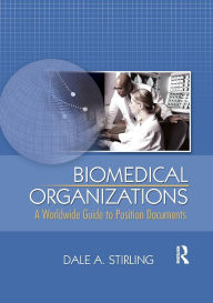 Title: Biomedical Organizations: A Worldwide Guide to Position Documents, Author: Dale Stirling