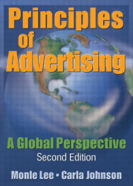 Title: Principles of Advertising: A Global Perspective, Second Edition / Edition 1, Author: Monle Lee