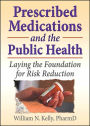 Prescribed Medications and the Public Health: Laying the Foundation for Risk Reduction