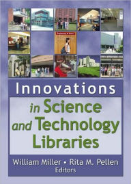 Title: Innovations in Science and Technology Libraries / Edition 1, Author: Rita Pellen