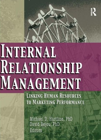 Internal Relationship Management: Linking Human Resources to Marketing Performance / Edition 1