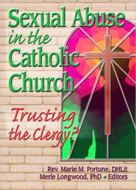 Title: Sexual Abuse in the Catholic Church: Trusting the Clergy? / Edition 1, Author: Merle  Longwood