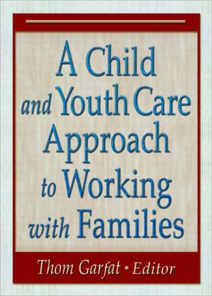 A Child and Youth Care Approach to Working with Families / Edition 1