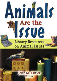 Title: Animals are the Issue: Library Resources on Animal Issues, Author: Linda S Katz
