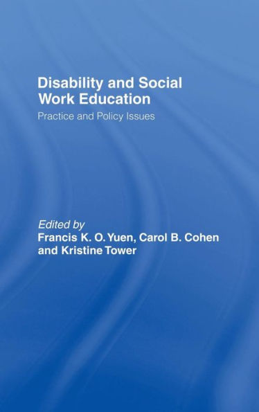 Disability and Social Work Education: Practice and Policy Issues / Edition 1