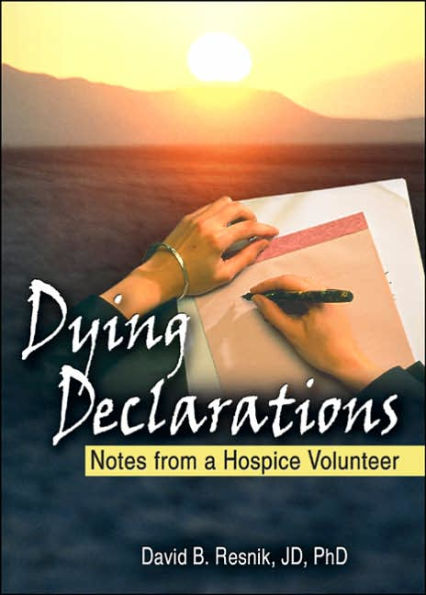 Dying Declarations: Notes from a Hospice Volunteer / Edition 1