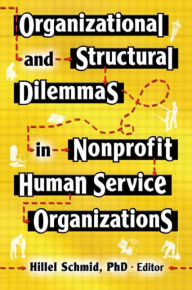 Title: Organizational and Structural Dilemmas in Nonprofit Human Service Organizations, Author: Hillel Schmid