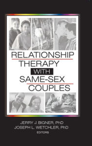 Title: Relationship Therapy with Same-Sex Couples / Edition 1, Author: Jerry Bigner