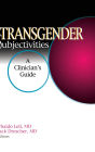 Transgender Subjectivities: A Clinician's Guide