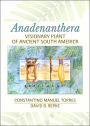 Anadenanthera: Visionary Plant of Ancient South America / Edition 1