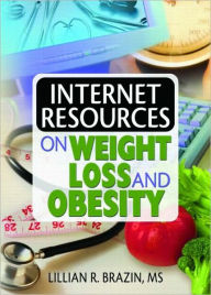 Title: Internet Resources on Weight Loss and Obesity / Edition 1, Author: Lillian Brazin