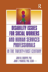 Disability Issues for Social Workers and Human Services Professionals in the Twenty-First Century / Edition 1
