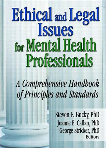 Ethical and Legal Issues for Mental Health Professionals: A Comprehensive Handbook of Principles and Standards / Edition 1