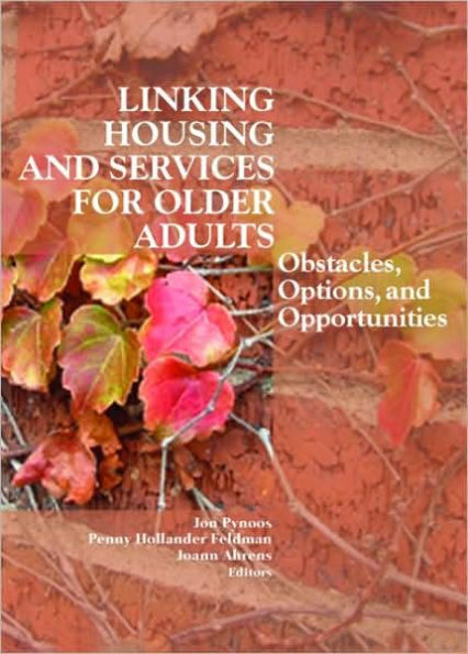 Linking Housing and Services for Older Adults: Obstacles, Options, and Opportunities