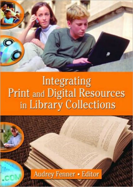 Integrating Print and Digital Resources in Library Collections / Edition 1