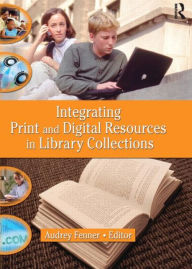 Title: Integrating Print and Digital Resources in Library Collections, Author: Linda S Katz