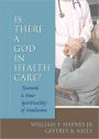 Is There a God in Health Care: Toward a New Spirituality of Medicine