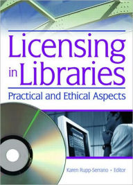 Title: Licensing in Libraries: Practical and Ethical Aspects / Edition 1, Author: Karen Rupp-Serrano